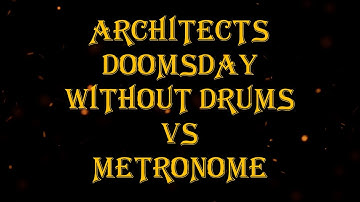 Architects - Doomsday vs metronome 125 bpm drumless