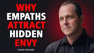 Warning: Empaths Attract Dangerous Hidden Envy From Unexpected People | Chase Hughes Net Worth