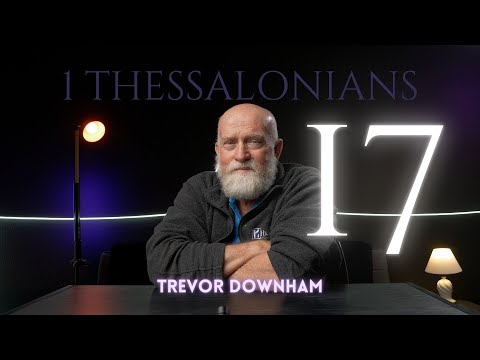 1 THESSALONIANS - Trevor Downham 17