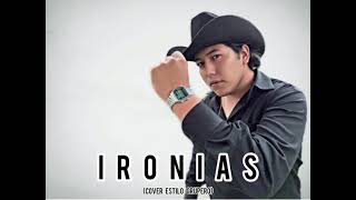 I R O N I A S (cover) // Jonathan Briseño // Música Grupera // 2021