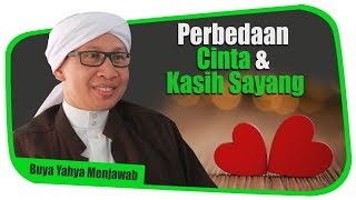 Perbedaan Cinta & Kasih Sayang - Buya Yahya Menjawab