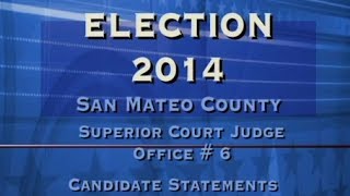 San Mateo County Superior Court, Seat 6 Candidate Statements