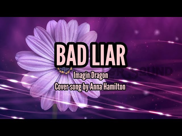 Bad Liar by Emagin Dragon cover song by Anna Hamilton class=