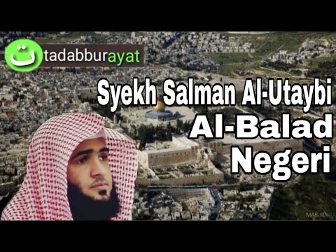 Bacaan Qur An Menenangkan Hati Surat 90 Al Balad Syekh Salman Al Utaybi Murottal Merdu