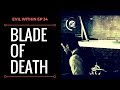 Evil Within Ep 34 Blade of Death