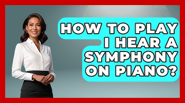How To Play I Hear A Symphony On Piano? - Classical Serenade