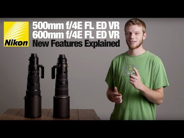 Nikon 500mm & 600mm f/4E FL ED VR Supertelephoto Lenses: First