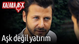 Kazara Aşk 5. Bölüm - Aşk Değil Yatırım