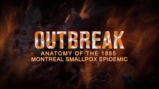 National Film Board of Canada OUTBREAK Anatomy of the 1885 Montreal Smallpox Epidemic