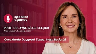 Çocuklarda Duygusal Zekayı Nasıl Besleriz? | Prof. Dr. Ayşe Bilge Selçuk