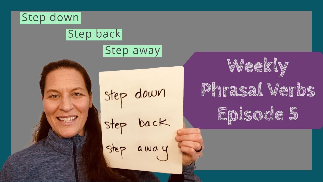 Phrasal Verbs Ep. 5 | Step Down, Step Back, Step Away
