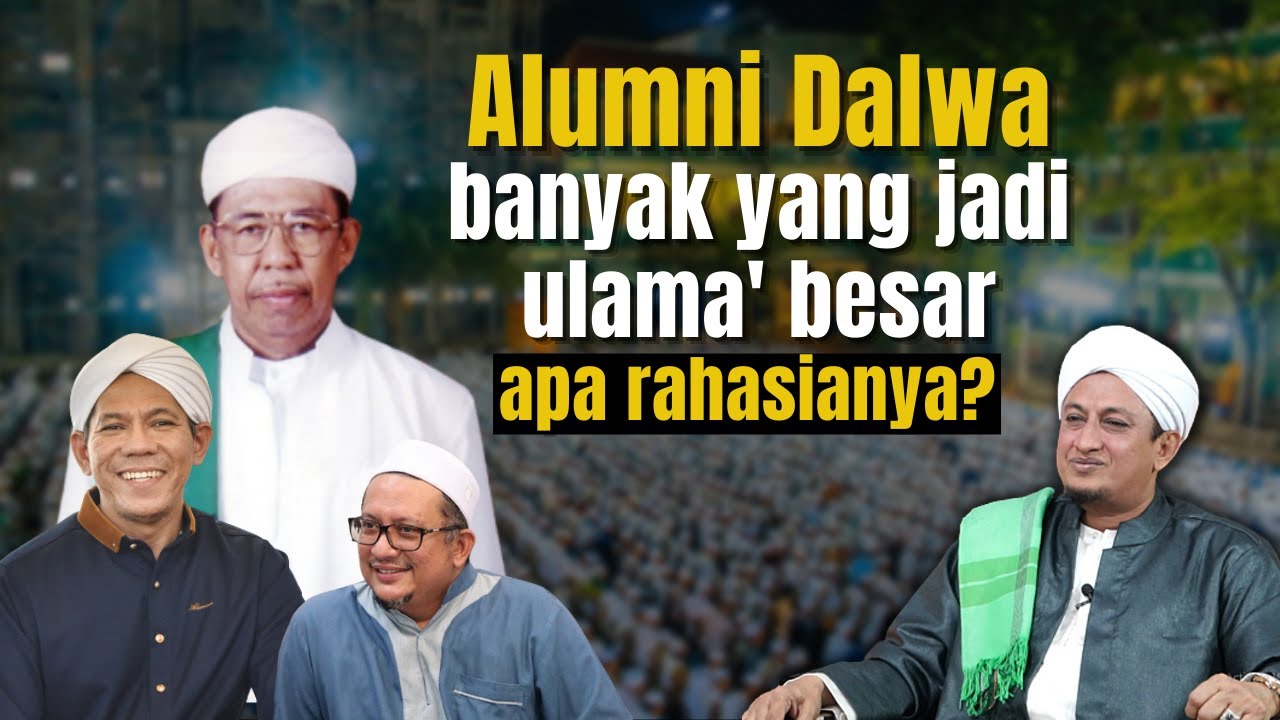 Kenapa Santri Dalwa Banyak Yang Jadi Ulama Besar? - Habib Segaf Bin Hasan Baharun