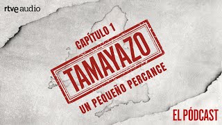 CAPÍTULO 1: UN PEQUEÑO PERCANCE | Tamayazo. El pódcast.