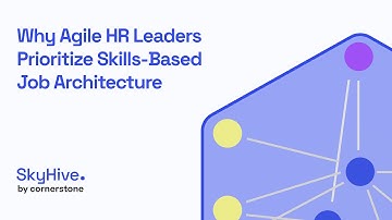 Why Agile HR Leaders Prioritize Skills-Based Job Architecture