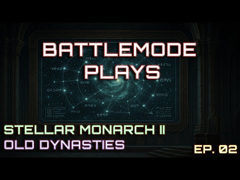 Old Dynasties | Stellar Monarch II | Ep. 02