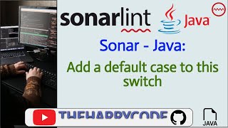 Solución (FIX): Sonar - Java: Add a default case to this switch