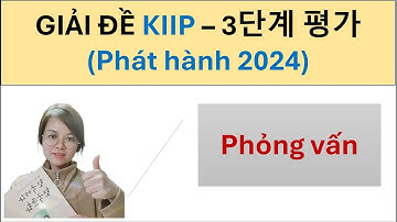 #3.2 - GIẢI ĐỀ THI LỚP 3 (Phát hành năm 2024) 사회통합프로그램  KIIP 3단계 평가 견본 - 구술 - Hàn Ngữ Seona