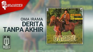 Oma Irama - Derita Tanpa Akhir ( Karaoke Video)
