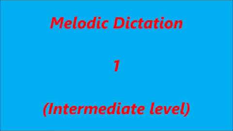 Melodic Dictation 1  (Intermediate level)