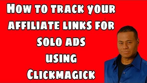 How To Track Your Affiliate Links For Solo Ads Using ClickMagick - Short Tutorial