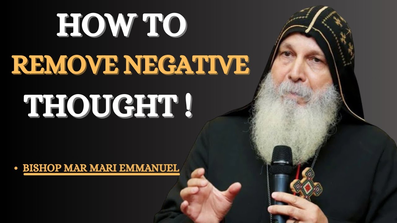 God’s Power to Remove Negative Thoughts - || Bishop Mar Mari Emmanuel