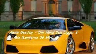 Aleks DeeJay - Din Hånd Den Ligger I Min (Lanterna 06 Mix)