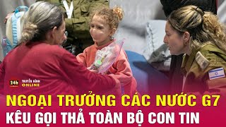 Ngoại trưởng các nước G7 ra tuyên bố chung kêu gọi phóng thích toàn bộ con tin ở Gaza | THVN