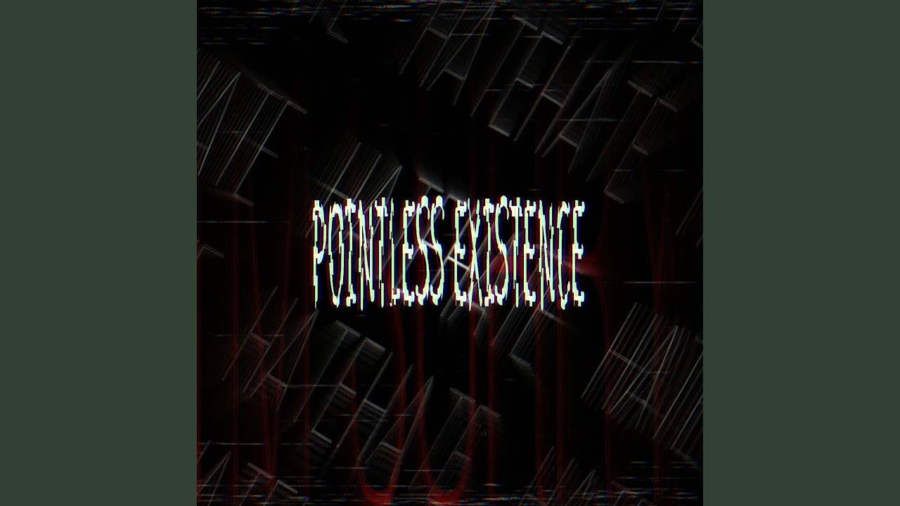 Guarda Pointless Existence su YouTube Guarda Pointless Existence su YouTube