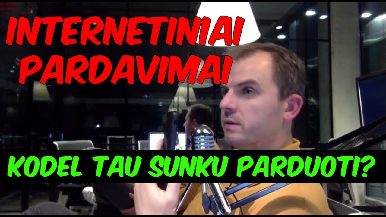 Internetiniai Pardavimai: Kodėl Tau Sunku Parduoti?