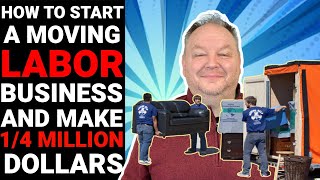 Brother & Sister Make $250K in 1 Year as Moving Labor. How to Start a Moving Labor Business.