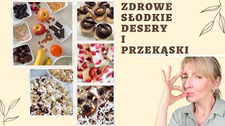 6 POMYSŁÓW NA ZDROWE, SZYBKIE DESERY i PRZEKĄSKI