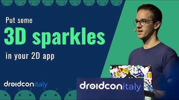 Put some 3D sparkles in your 2D app | Droidcon Italy 2024