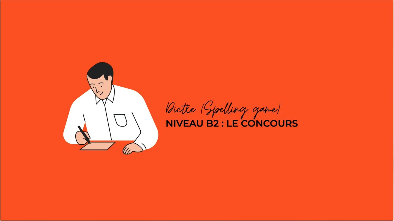 DICTÉE - Niveau B2 (Le concours)