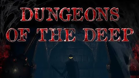 Dungeons Of The Deep Gameplay