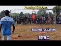BLACK HILL FC vs ROYAL XI | ⚽️ THRILLING PENALTY SHOOTOUT | Kalapahadi Football Tournament 2025