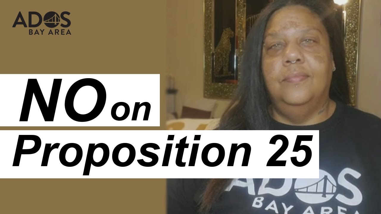 No on Prop 25 - ADOS Bay Area