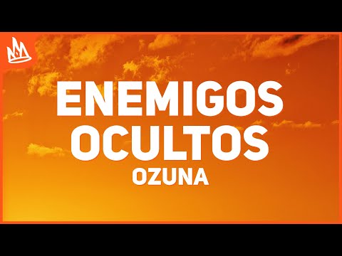 Ozuna – Enemigos Ocultos (Letra) ft. Wisin, Myke Towers