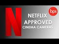 Netflix Approved Cinema Cameras