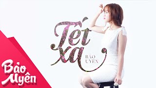 Tết Xa | Official Lyrics Video | Bảo Uyên chords