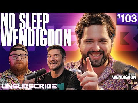 Thumbnail for No Sleep Wendigoon - Unsubscribe Podcast Ep 103