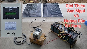 Giới Thiệu Và Hướng Dẫn Sử Dụng Sạc Mppt 45A Trong Hệ Thống Điện Mặt Trời Cho Gia Đình Hiện Nay