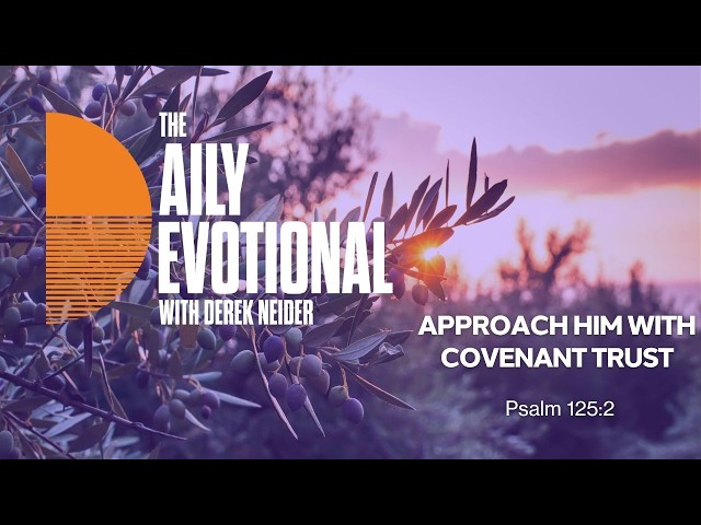 Approach Him With Covenant Trust | Psalm 125:2