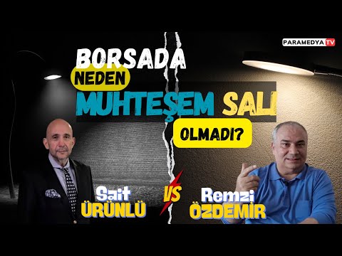 Borsada Neden Muhteşem Salı Olmadı? | REMZİ ÖZDEMİR-SAİT ÜRÜNLÜ