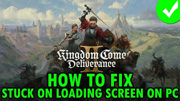 Fix Kingdom Come: Deliverance II Not Loading/Stuck on Loading Screen Error On PC