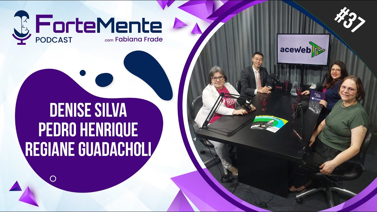 Fortemente Podcast #37 Pedro Henrique Shimiti Hashizume,   Regiane Guadacholi e Denise Silva