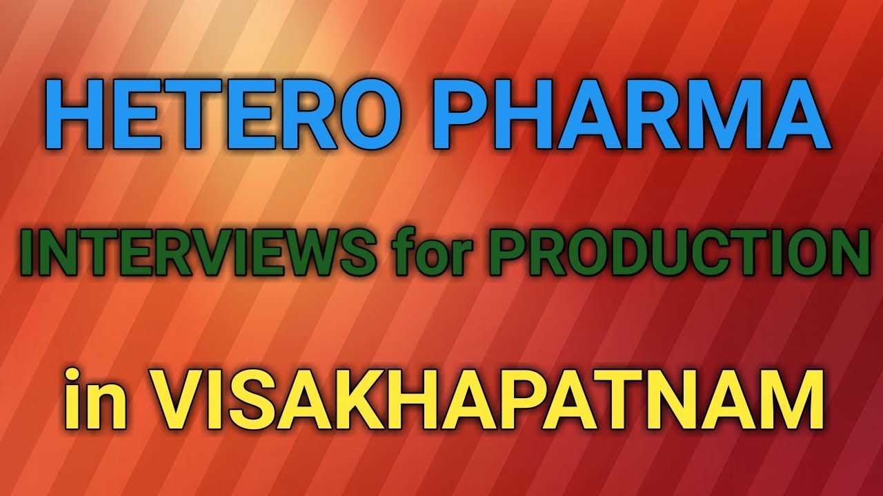 HETERO Pharma Walk in Interviews for Production department in vizag pharma education center pec