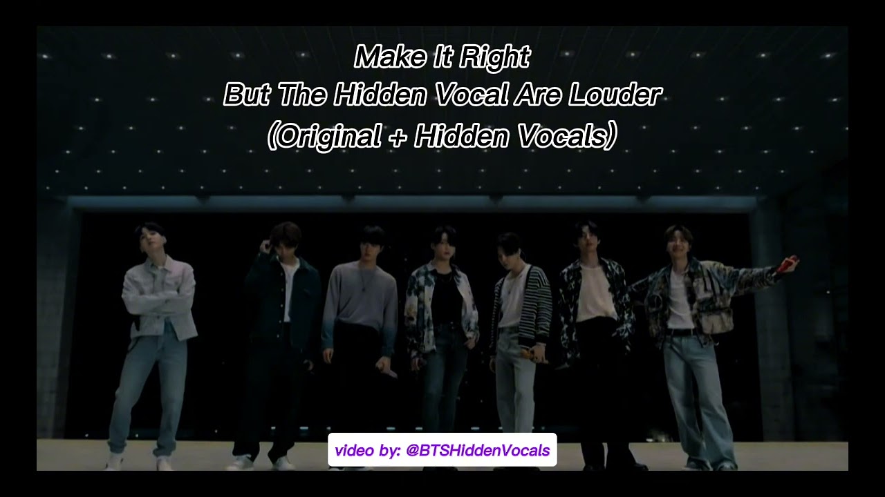 BTS - 'Make It Right' But the Hidden Vocal are louder 