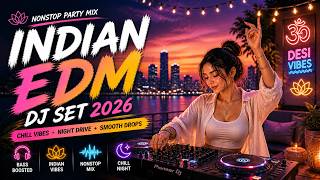 🌇 INDIAN EDM DJ SET 2026 | Chill Vibes &amp; Addictive Drops | Sunset Party Mix