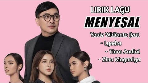 Menyesal - Yovie Widianto feat Lyodra, Tiara Andini, Ziva Magnolya ( LIRIK LAGU )
