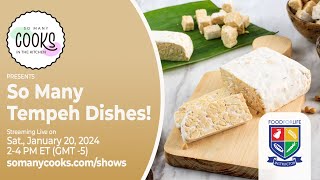 So Many Cooks in the Kitchen presents ‘So Many Tempeh Dishes!’, January 20, 2024, 2p ET